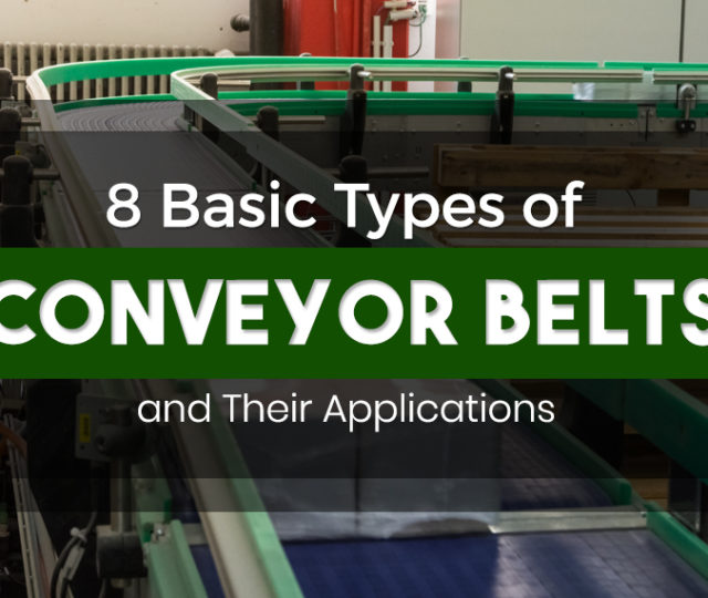 8 Basic Types of Conveyor Belts and Their Applications