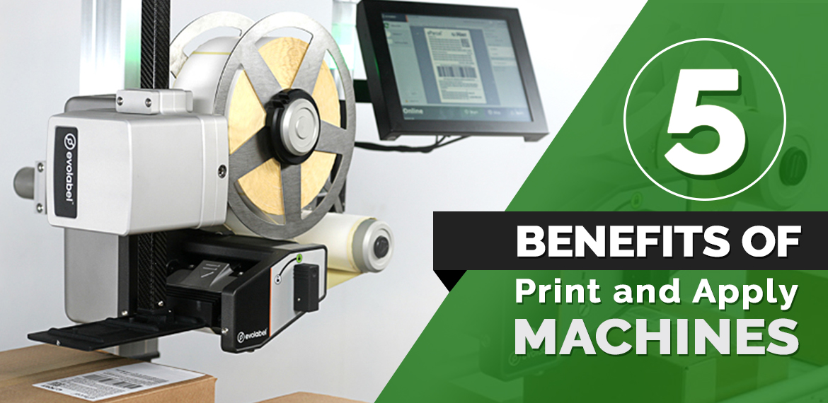 5 Benefits of Print and Apply Machines