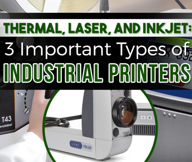 Thermal, Laser, and Inkjet: 3 Important Types of Industrial Printers