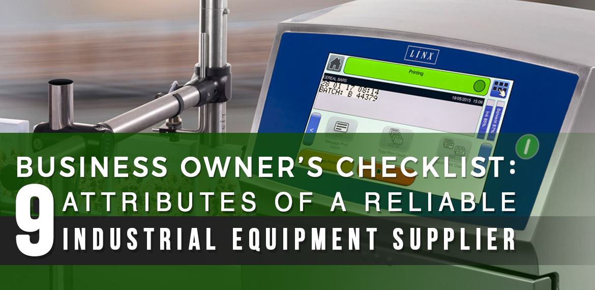 Business Owner’s Checklist: 9 Attributes of a Reliable Industrial Equipment Supplier
