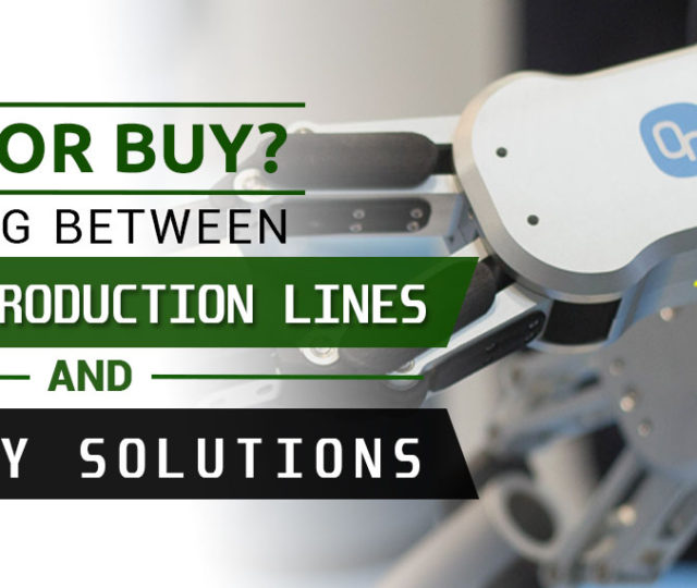 Build or Buy? Choosing Between Custom Production Lines and Turnkey Solutions