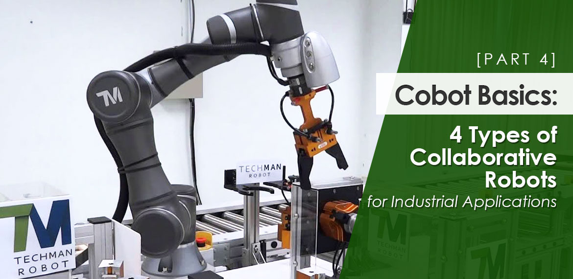 [Part 4] Cobot Basics: 4 Types of Collaborative Robots for Industrial Applications