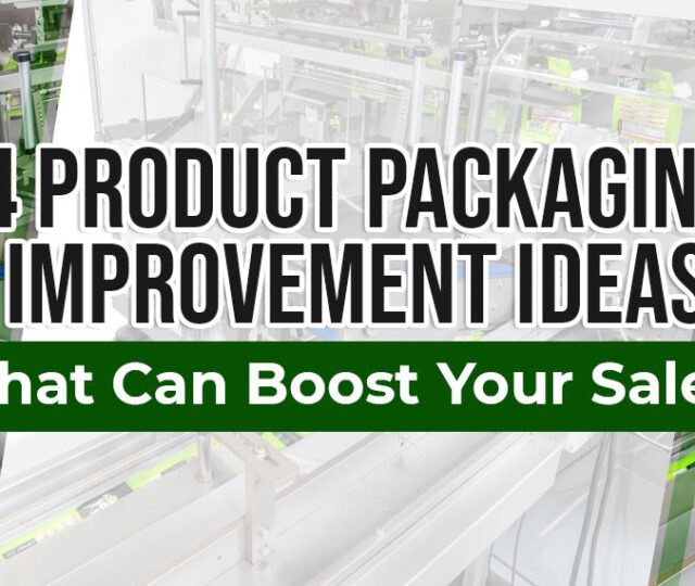 4 Product Packaging Improvement Ideas that Can Boost Your Sales