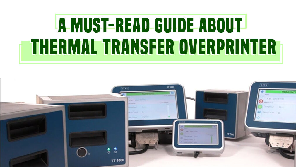 A Must-Read Guide About Thermal Transfer Overprinter