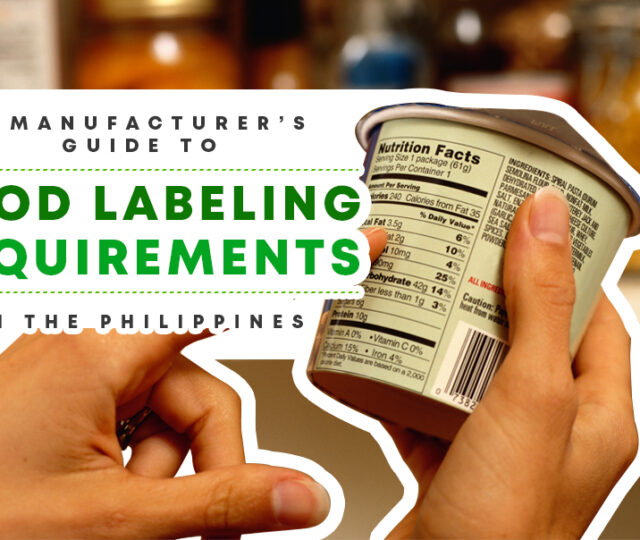 A Manufacturer’s Guide to Food Labeling Requirements in the Philippines