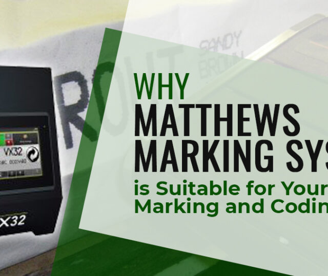 Matthews Marking Systems is Suitable for Your Marking and Coding Needs