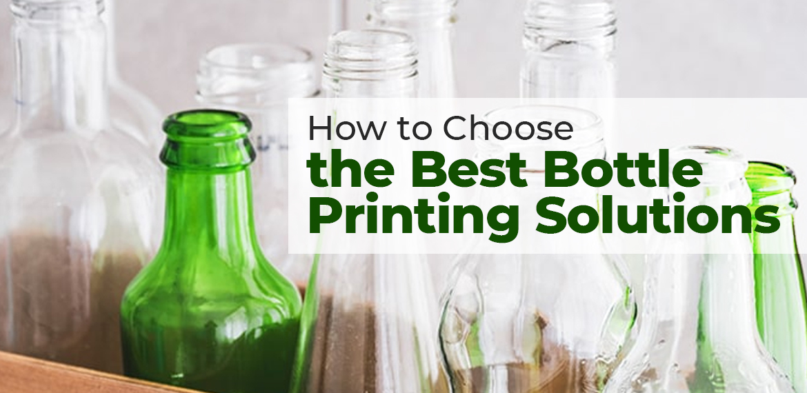 How to Choose the Best Bottle Printing Solutions