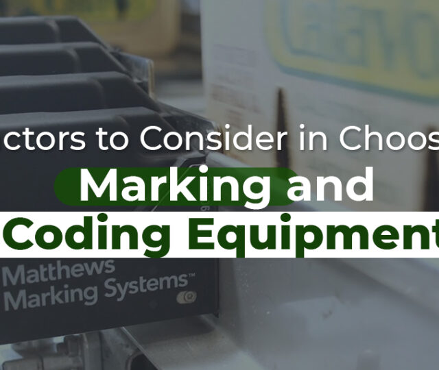 Factors to Consider in Choosing Marking and Coding Equipment