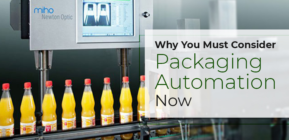 Why You Must Consider Packaging Automation Now