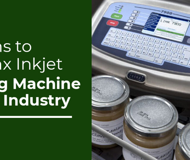Reasons to Use Linx Inkjet Printing Machine in Your Industry