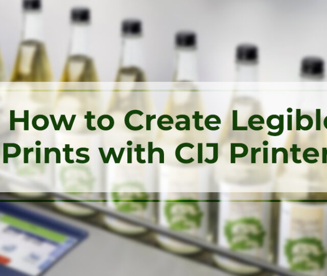 How to Create Legible Prints with CIJ Printers