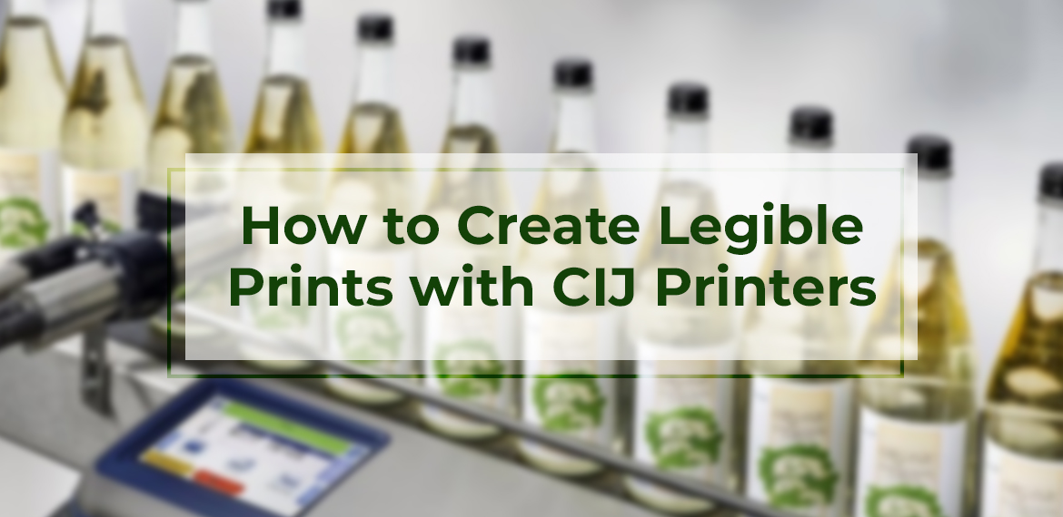 How to Create Legible Prints with CIJ Printers