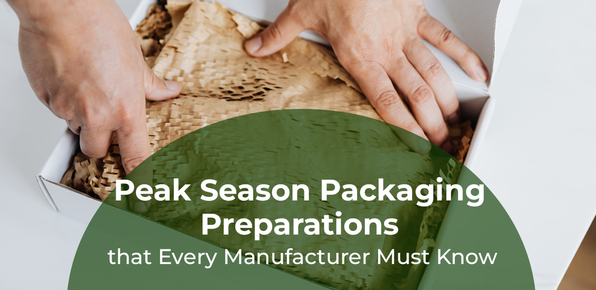 Peak Season Packaging Preparations that Every Manufacturer Must Know