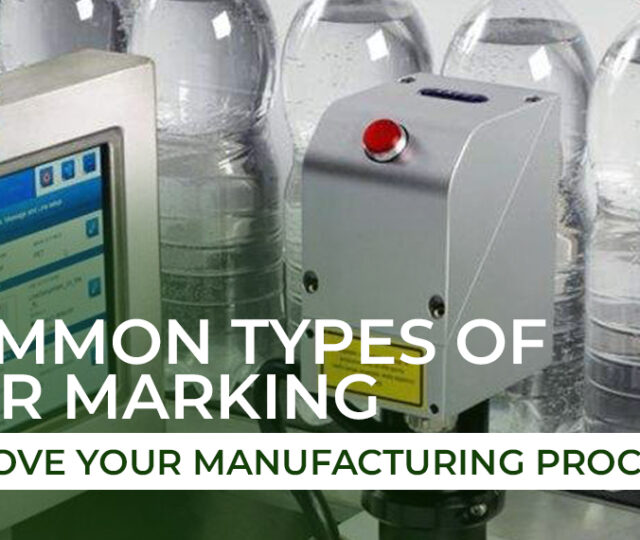 Common Types of Laser Marking to Improve Your Manufacturing Processes