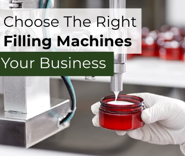 How to Choose The Right Bottle Filling Machines for Your Business