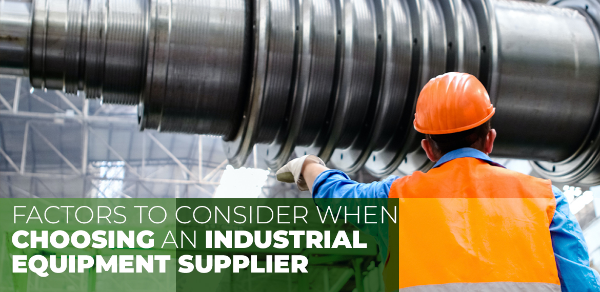 Factors to Consider when Choosing an Industrial Equipment Supplier