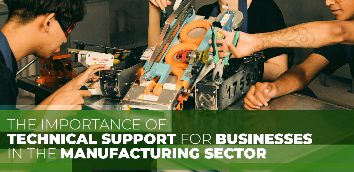 The Importance of Technical Support for Businesses in the Manufacturing Sector