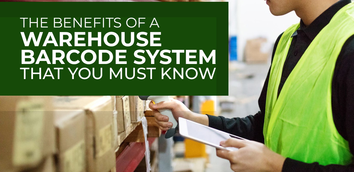 The Benefits of a Warehouse Barcode System that You Must Know