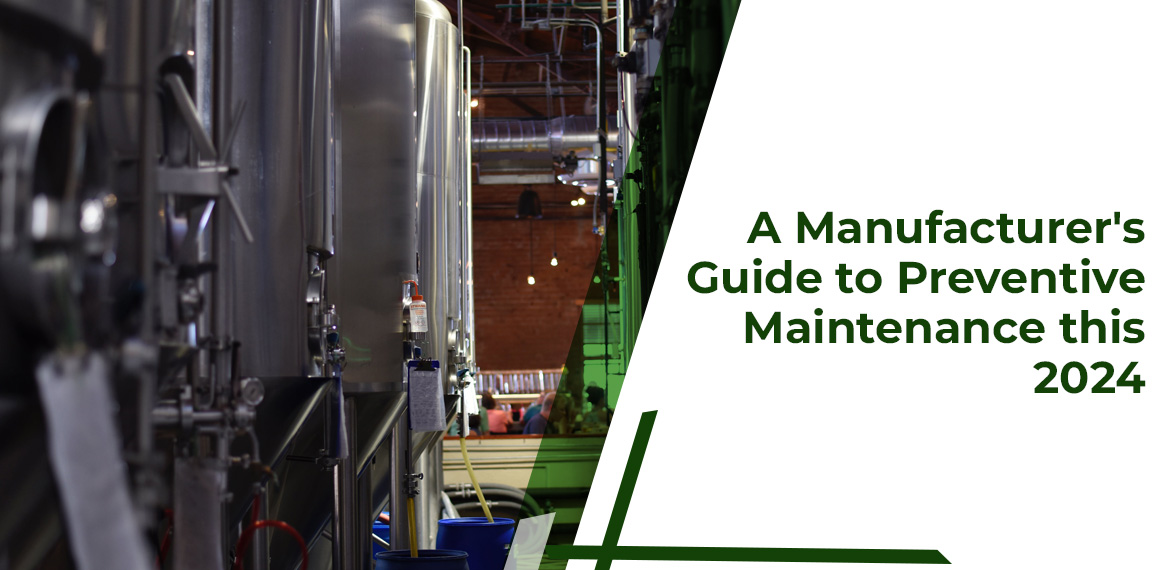 A Manufacturer's Guide to Preventive Maintenance this 2024