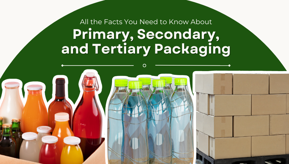 Primary, Secondary, and Tertiary Packaging