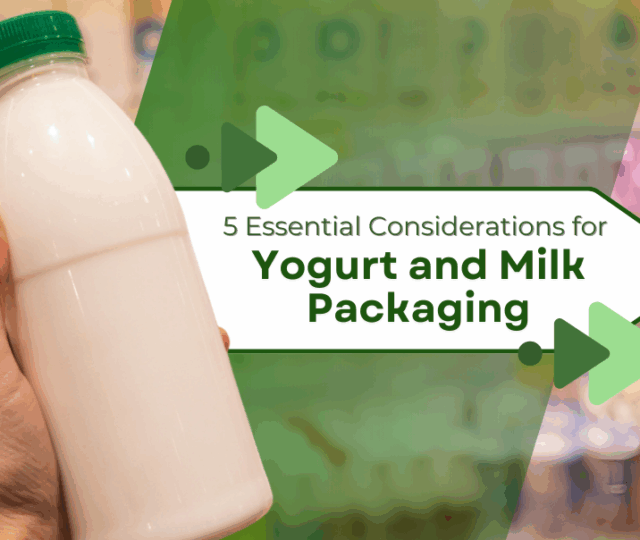 Considerations for Yogurt and Milk Packaging