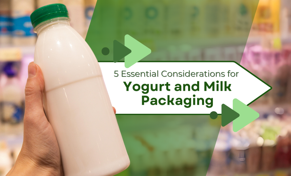 Considerations for Yogurt and Milk Packaging