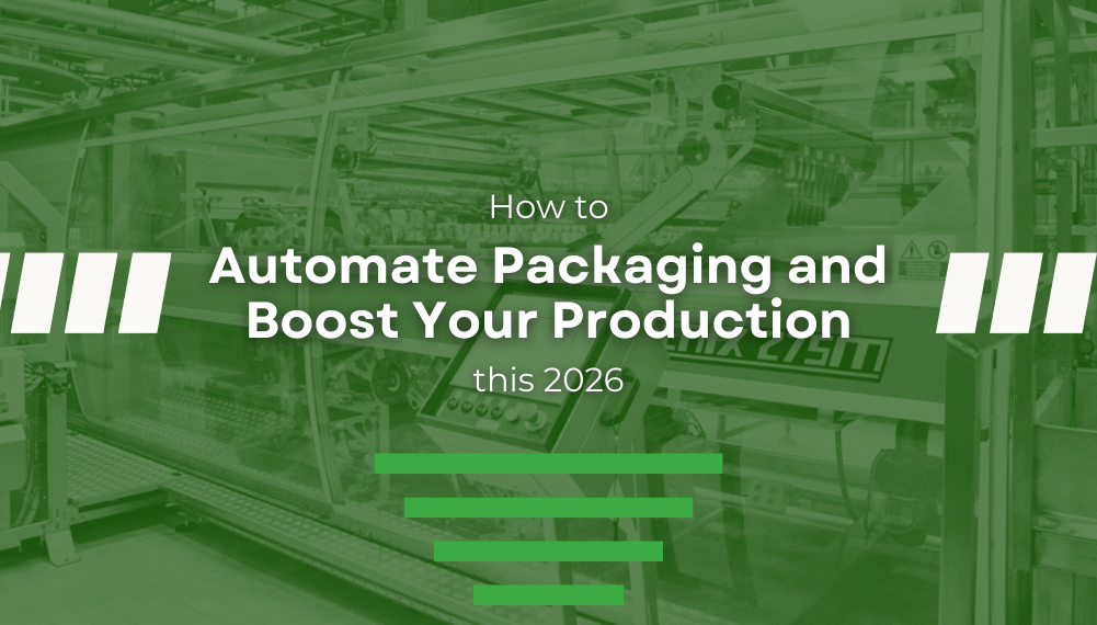 How to Automate Packaging and Boost Your Production this 2026