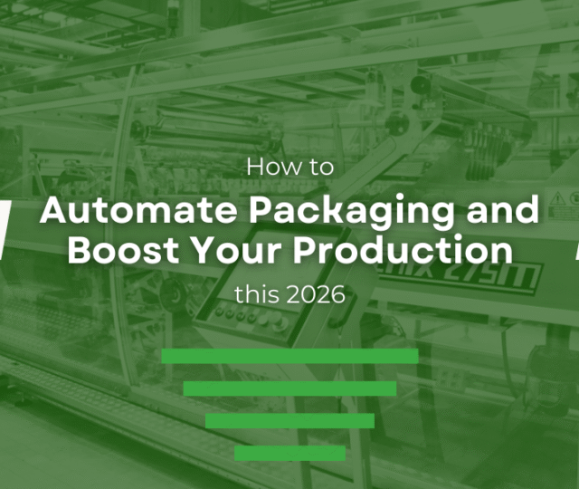 How to Automate Packaging and Boost Your Production this 2026