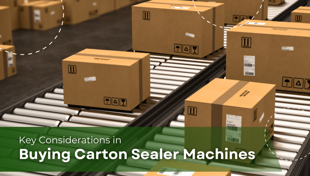 Key Considerations in Buying Carton Sealer Machines