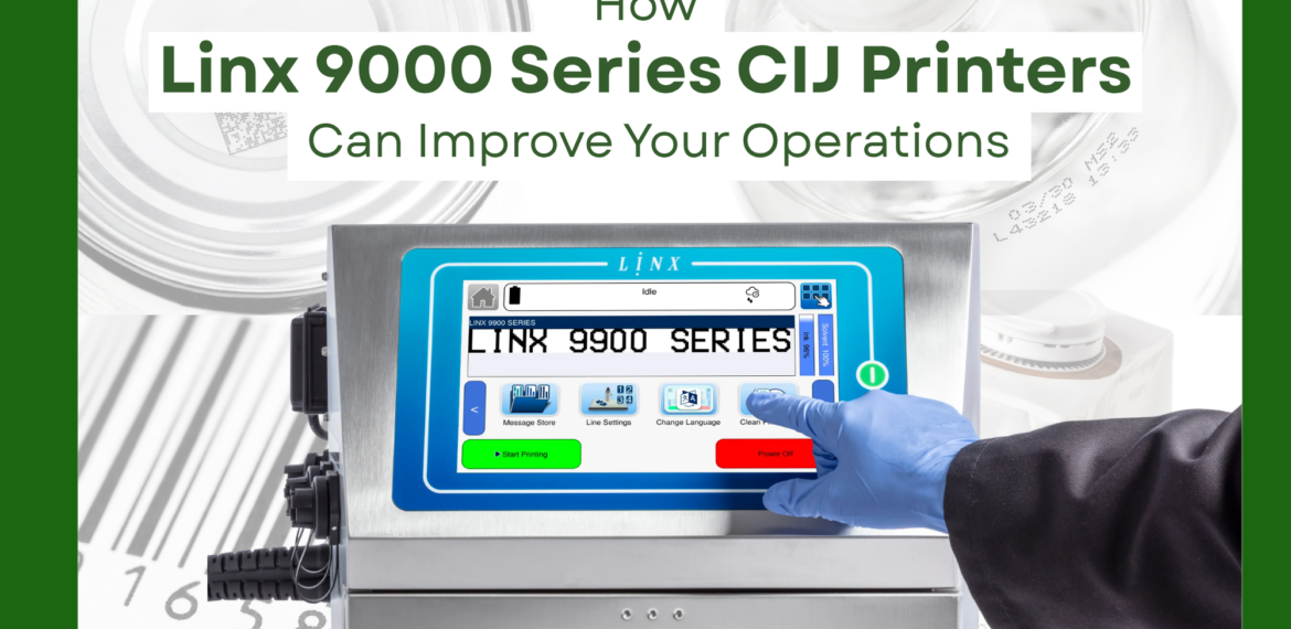 How Linx 9000 Series CIJ Printers Can Improve Your Operations